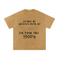 I'm From the 1900's Tee