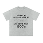 I'm From the 1900's Tee